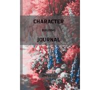 The Character Building Journal: A Daily Practice of Gratitude, Action, and Growth (6x9 inches, 120 pages): Action Taking and Assessing Situations