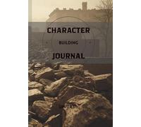 The Character Building Journal: A Daily Practice of Gratitude, Action, and Growth (6x9 inches, 120 pages): Action Taking and Assessing Situations