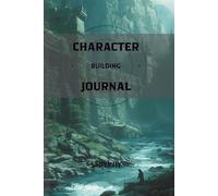 The Character Building Journal: A Daily Practice of Gratitude, Action, and Growth (6x9 inches, 120 pages): Action Taking and Assessing Situations