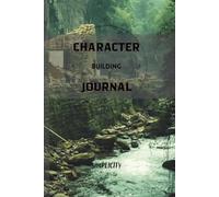 The Character Building Journal: A Daily Practice of Gratitude, Action, and Growth (6x9 inches, 120 pages): Action Taking and Assessing Situations