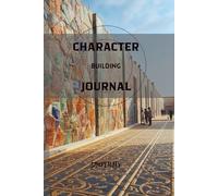 The Character Building Journal: A Daily Practice of Gratitude, Action, and Growth (6x9 inches, 120 pages): Action Taking and Assessing Situations