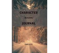 The Character Building Journal: A Daily Practice of Gratitude, Action, and Growth (6x9 inches, 120 pages): Action Taking and Assessing Situations