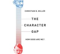 The Character Gap: How Good are We? (Philosophy in Action)