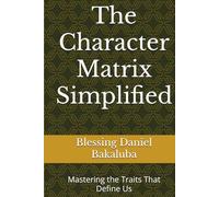 The Character Matrix Simplified: Mastering the Traits That Define Us