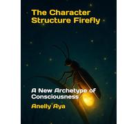 The Character Structure Firefly: A New Archetype of Consciousness