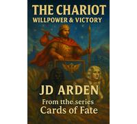 The Chariot: Willpower & Victory (Cards of Fate: The Major Arcana Library)