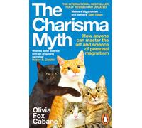 The Charisma Myth: How Anyone Can Master the Art and Science of Personal Magnetism