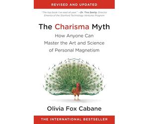 The Charisma Myth: How Anyone Can Master the Art and Science of Personal Magnetism