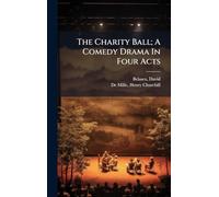 The Charity Ball; A Comedy Drama In Four Acts