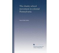 The charity school movement in colonial Pennsylvania