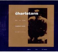The Charlatans (UK) - Me in Time