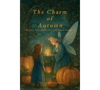 The Charm of Autumn: Between Fairy Godmothers and Magical Pumpkins (Magical Stories)