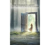 The Charmed Grove: The Forest That Helped A Girl Remember ~ Forest Door Edition (The Evergrove Cycle)