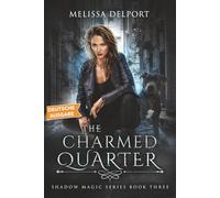 The Charmed Quarter: Shadow Magic - Band 3 (Shadow Magic Deutsche Ausgabe)