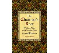 The Charmer's Root: Witching Ways with Common Flora
