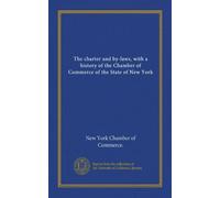 The charter and by-laws, with a history of the Chamber of Commerce of the State of New York