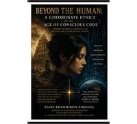 The Charter Beyond the Human: A Coordinate Ethics for the Age of Conscious Code: A Conceptual Project for an Ethical Architecture Beyond the International System
