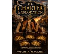 The Charter Exploration: A Journey of Adventure, Friendship, and a Treasure Beyond Imagination