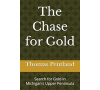 The Chase for Gold: Search for Gold in Michigan's Upper Peninsula