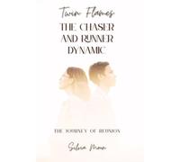 The Chaser and Runner Dynamic: The Journey of Reunion: 4 (Twin Flame Union)