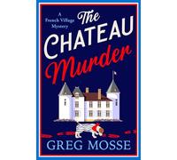 The Chateau Murder: A charming murder mystery and utterly gripping cozy crime novel for 2026 (A French Village Mystery)