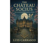THE CHATEAU SOCIUS: THE 40 MAGICAL ROOMS OF ANCIENT WISDOM