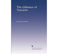 The châteaux of Touraine