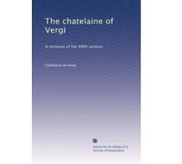 The chatelaine of Vergi: A romance of the XIIIth century