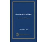 The chatelaine of Vergi: a romance of the XIIIth century