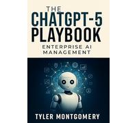 The ChatGPT-5 Playbook: Enterprise AI Management