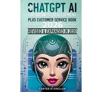 The ChatGPT AI for Business Development plus Customer Service Book 2026: Make More Money and Save Even More Time With Your Amazing FREE Business Partner!