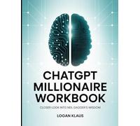The Chatgpt Millionaire Workbook: Closer Look Into Neil Dagger's Wisdom