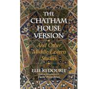 The Chatham House Version: And Other Middle Eastern Studies