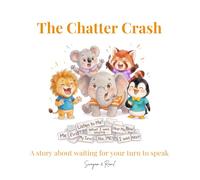 The Chatter Crash: A Brave-ish Story About Listening and Waiting for Your Turn to Speak