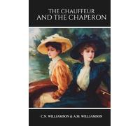 The Chauffeur and the Chaperon: A Classic Travel Adventure Through Holland