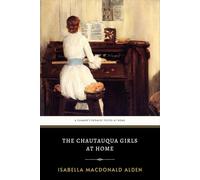 The Chautauqua Girls At Home: The Original 1877 Engaging Christian Family Novel