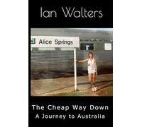 The Cheap Way Down: A Journey to Australia