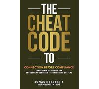 The Cheat Code to Connection Before Compliance: Leadership Strategies for Engagement-Centered Accountability Systems