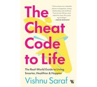 The Cheat Code to Life: The Real-World Guide to Living Smarter, Healthier & Happier