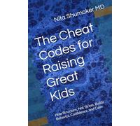 The Cheat Codes for Raising Great Kids: How Structure, Not Stress, Builds Behavior, Confidence, and Calm