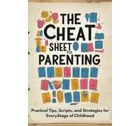 The Cheat Sheet To Parenting