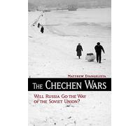 The Chechen Wars: Will Russia Go the Way of the Soviet Union?