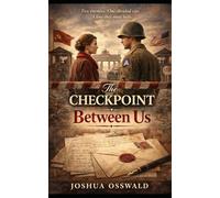 THE CHECKPOINT BETWEEN US: The Last Letter from Berlin - Book III (The Letters from Berlin Series)