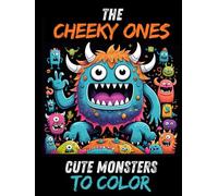 THE CHEEKY ONES - Cute Monsters to Color: 80+ cheeky monsters on 160 pages! Loving craziness & lots of coloring fun - The heart-warming coloring book ... and teens for stress relief and relaxation