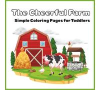 The Cheerful Farm: A Colouring book for Toddlers