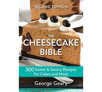 The Cheesecake Bible: 300 Sweet and Savory Recipes for Cakes and More