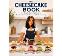 The Cheesecake Book: 36 Single-Serving Recipes