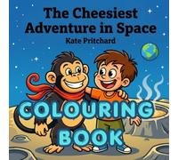 The Cheesiest Adventure in Space: Colouring Book