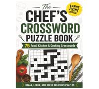 The Chef’s Crossword Puzzle Book: 75 Food, Kitchen & Cooking Crosswords | Large Print for Easy Reading (The Chefs Puzzles)