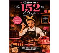 The Chef's Secret to Desserts: From My Kitchen to Your Heart: Secrets to Unforgettable Desserts.